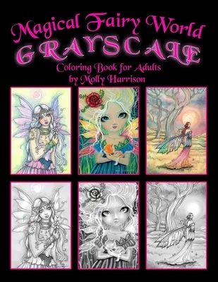 Magische Feenwelt Graustufen-Malbuch von Molly Harrison: Feen, Meerjungfrauen, ein Einhorn und mehr! - Magical Fairy World Grayscale Coloring Book by Molly Harrison: Fairies, Mermaids, a Unicorn and More!