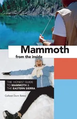 Mammut von innen: Der ehrliche Führer zu Mammut und der östlichen Sierra - Mammoth from the Inside: The Honest Guide to Mammoth and the Eastern Sierra