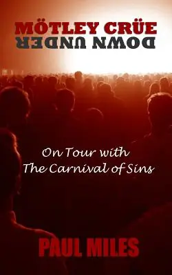 Mtley Cre Down Under: Auf Tournee mit dem Karneval der Sünden - Mtley Cre Down Under: On Tour with the Carnival of Sins
