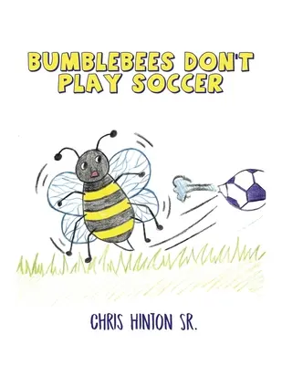 Hummeln spielen nicht Fußball - Bumblebees Don't Play Soccer