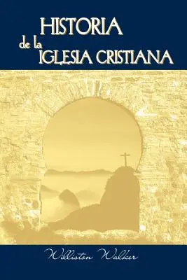 Historia de la Iglesia Cristiana (Spanisch: Eine Geschichte der christlichen Kirche) - Historia de la Iglesia Cristiana (Spanish: A History of the Christian Church)