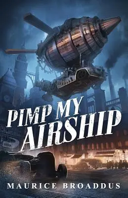 Pimp My Airship: Ein Naptown per Luftschiff-Roman - Pimp My Airship: A Naptown by Airship Novel