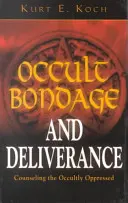 Okkulte Knechtschaft und Befreiung: Beratung von okkult Unterdrückten - Occult Bondage and Deliverance: Counseling the Occultly Oppressed
