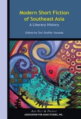 Moderne Kurzgeschichten aus Südostasien: Eine literarische Geschichte - Modern Short Fiction of Southeast Asia: A Literary History