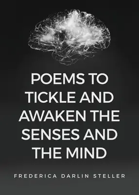 Gedichte zum Kitzeln und Erwecken der Sinne und des Geistes - Poems to Tickle and Awaken the Senses and the Mind