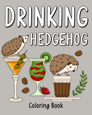 Trinkender Igel Malbuch - Drinking Hedgehog Coloring Book