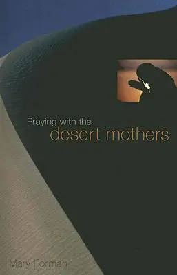 Beten mit den Wüstenmüttern - Praying with the Desert Mothers