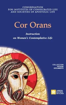 Cor Orans. Instruktion über die Umsetzung der Apostolischen Konstitution Vultum Dei quaerere über das kontemplative Leben der Frauen - Cor Orans. Instruction on the Implementation of the Apostolic Constitution Vultum Dei quaerere on Women's Contemplative Life