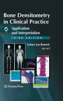 Knochendichtemessung in der klinischen Praxis: Anwendung und Interpretation [mit CDROM] - Bone Densitometry in Clinical Practice: Application and Interpretation [With CDROM]