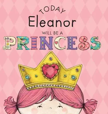 Heute wird Eleanor eine Prinzessin sein - Today Eleanor Will Be a Princess