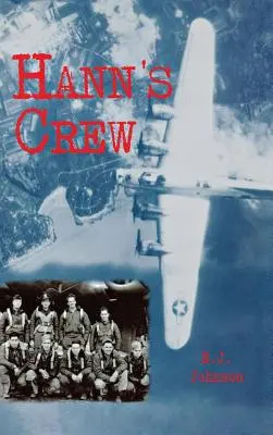 Hanns Besatzung: 490th Bomb Group der Mighty 8th Air Force - Hann's Crew: 490th Bomb Group of the Mighty 8th Air Force
