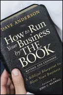 Führen Sie Ihr Unternehmen nach den Regeln der Bibel: Ein biblischer Plan zum Segen für Ihr Unternehmen - How to Run Your Business by the Book: A Biblical Blueprint to Bless Your Business