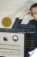 Der Mann, der die Welt schockierte: Das Leben und Vermächtnis von Stanley Milgram - The Man Who Shocked the World: The Life and Legacy of Stanley Milgram