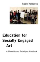 Bildung für sozial engagierte Kunst: Ein Handbuch der Materialien und Techniken - Education for Socially Engaged Art: A Materials and Techniques Handbook