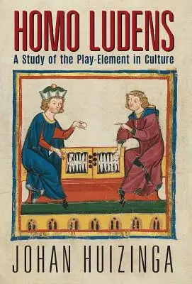 Homo Ludens: Eine Studie über das Spielelement in der Kultur - Homo Ludens: A Study of the Play-Element in Culture