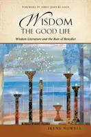 Weisheit: Das gute Leben: Weisheitsliteratur und die Regel des Benedikt - Wisdom: The Good Life: Wisdom Literature and the Rule of Benedict