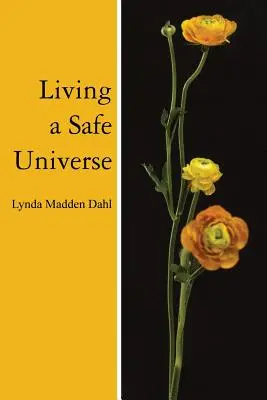 Ein sicheres Universum leben: Ein Buch für Seth-Leser - Living a Safe Universe: A Book for Seth Readers