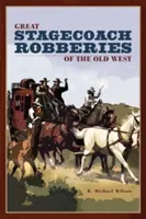 Great Stagecoach Robberies of the Old West, Erste Ausgabe - Great Stagecoach Robberies of the Old West, First Edition