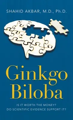 Ginkgo Biloba: Ist es sein Geld wert? Gibt es wissenschaftliche Beweise dafür? - Ginkgo Biloba: Is It Worth the Money? Do Scientific Evidence Support It?