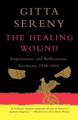 Die heilende Wunde: Erfahrungen und Reflexionen, Deutschland, 1938-2001 - The Healing Wound: Experiences and Reflections, Germany, 1938-2001