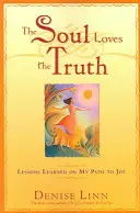 Die Seele liebt die Wahrheit: Lektionen, die man auf dem Weg zur Freude lernt - The Soul Loves the Truth: Lessons Learned on the Path to Joy