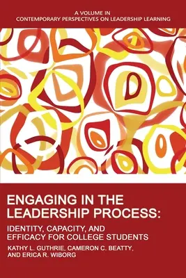 Sich im Führungsprozess engagieren: Identität, Kapazität und Wirksamkeit für College-Studenten - Engaging in the Leadership Process: Identity, Capacity, and Efficacy for College Students