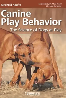 Hündisches Spielverhalten: Die Wissenschaft von Hunden beim Spielen - Canine Play Behavior: The Science of Dogs at Play