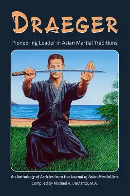 Draeger: Pionier der asiatischen Kampfsporttraditionen - Draeger: Pioneering Leader in Asian Martial Traditions