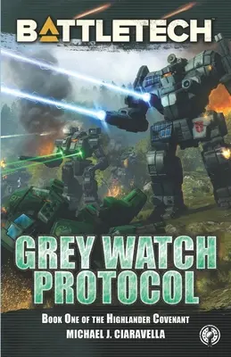 BattleTech: Das Protokoll der Grauen Wache (Buch Eins des Highlander Covenant) - BattleTech: Grey Watch Protocol (Book One of The Highlander Covenant)