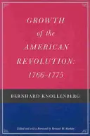 Die Entwicklung der Amerikanischen Revolution: 1766-1775 - Growth of the American Revolution: 1766-1775