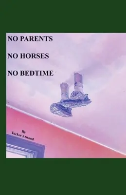 Keine Eltern, keine Pferde, keine Schlafenszeit - No Parents No Horses No Bedtime