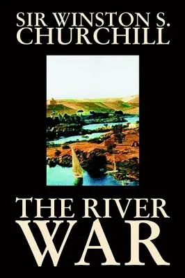 Der Flusskrieg von Winston S. Churchill, Geschichte - The River War by Winston S. Churchill, History