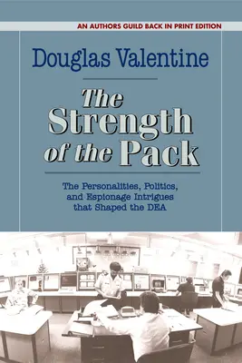 Die Stärke des Rudels: Die Persönlichkeiten, die Politik und die Spionage-Intrigen, die die Dea prägten - The Strength of the Pack: The Personalities, Politics, and Espionage Intrigues That Shaped the Dea