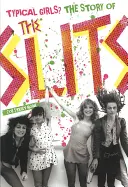 Typical Girls?: Die Geschichte der Slits - Typical Girls?: The Story of the Slits