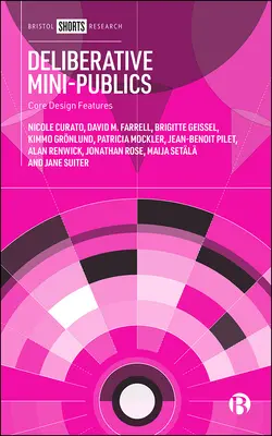 Deliberative Mini-Publikationen: Zentrale Gestaltungsmerkmale - Deliberative Mini-Publics: Core Design Features