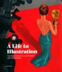 Ein Leben in Illustration: Die berühmtesten Illustratoren und ihr Werk - A Life in Illustration: The Most Famous Illustrators and Their Work