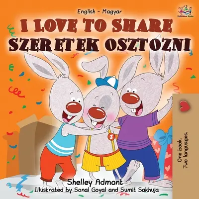 Ich liebe es zu teilen Szeretek osztozni: Englisch Ungarisch Zweisprachiges Buch - I Love to Share Szeretek osztozni: English Hungarian Bilingual Book