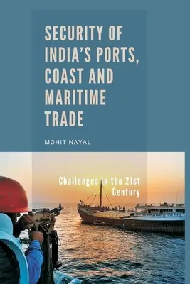 Sicherheit der Häfen, der Küste und des Seehandels in Indien: Herausforderungen im 21. Jahrhundert - Security of India's Ports, Coast and Maritime Trade: Challenges in the 21st Century