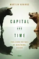 Kapital und Zeit: Für eine neue Kritik der neoliberalen Vernunft - Capital and Time: For a New Critique of Neoliberal Reason