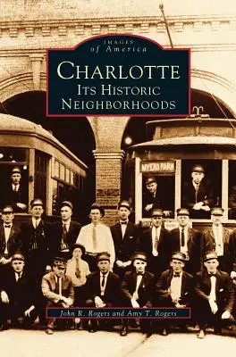 Charlotte: Historische Nachbarschaften - Charlotte: Its Historic Neighborhoods