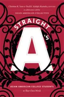 Straight A's: Asiatisch-amerikanische College-Studenten in ihren eigenen Worten - Straight A's: Asian American College Students in Their Own Words