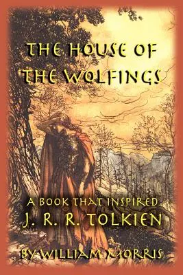 Das Haus der Wölfe: Ein Buch, das J. R. R. Tolkien inspirierte - The House of the Wolfings: A Book that Inspired J. R. R. Tolkien