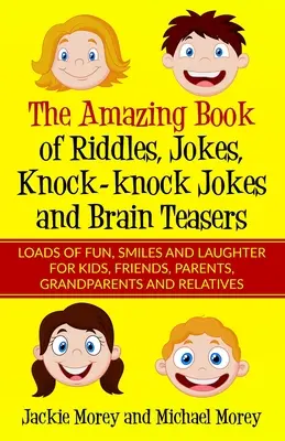 Das erstaunliche Buch der Rätsel, Witze, Klopf-Klopf-Witze und Denksportaufgaben: Jede Menge Spaß, Schmunzeln und Lachen für Kinder, Freunde, Eltern, Großeltern und - The Amazing Book of Riddles, Jokes, Knock-knock Jokes and Brain Teasers: Loads of FUN, Smiles and Laughter for Kids, Friends, Parents, Grandparents an