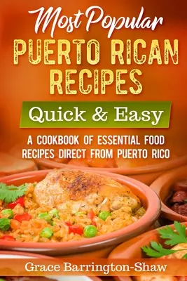 Beliebteste puerto-ricanische Rezepte - schnell & einfach: Ein Kochbuch mit essentiellen Rezepten direkt aus Puerto Rico - Most Popular Puerto Rican Recipes - Quick & Easy: A Cookbook of Essential Food Recipes Direct from Puerto Rico