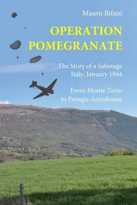 Operation „Granatapfel“: Die Geschichte eines Sabotageakts, Italien Januar 1944 - Operation Pomegranate: The story of a sabotage, Italy January 1944