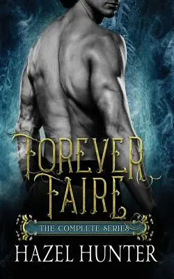 Forever Faire - Die komplette Serie Box Set: Eine Fae Fantasy Romance Serie - Forever Faire - The Complete Series Box Set: A Fae Fantasy Romance Series