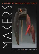 Macher: Eine Geschichte des amerikanischen Atelierhandwerks - Makers: A History of American Studio Craft