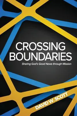 Grenzen überschreiten: Gottes gute Nachricht durch Mission weitergeben - Crossing Boundaries: Sharing God's Good News Through Mission