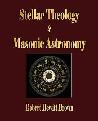 Stellare Theologie und freimaurerische Astronomie - Stellar Theology and Masonic Astronomy