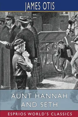 Tante Hannah und Seth (Esprios-Klassiker) - Aunt Hannah and Seth (Esprios Classics)